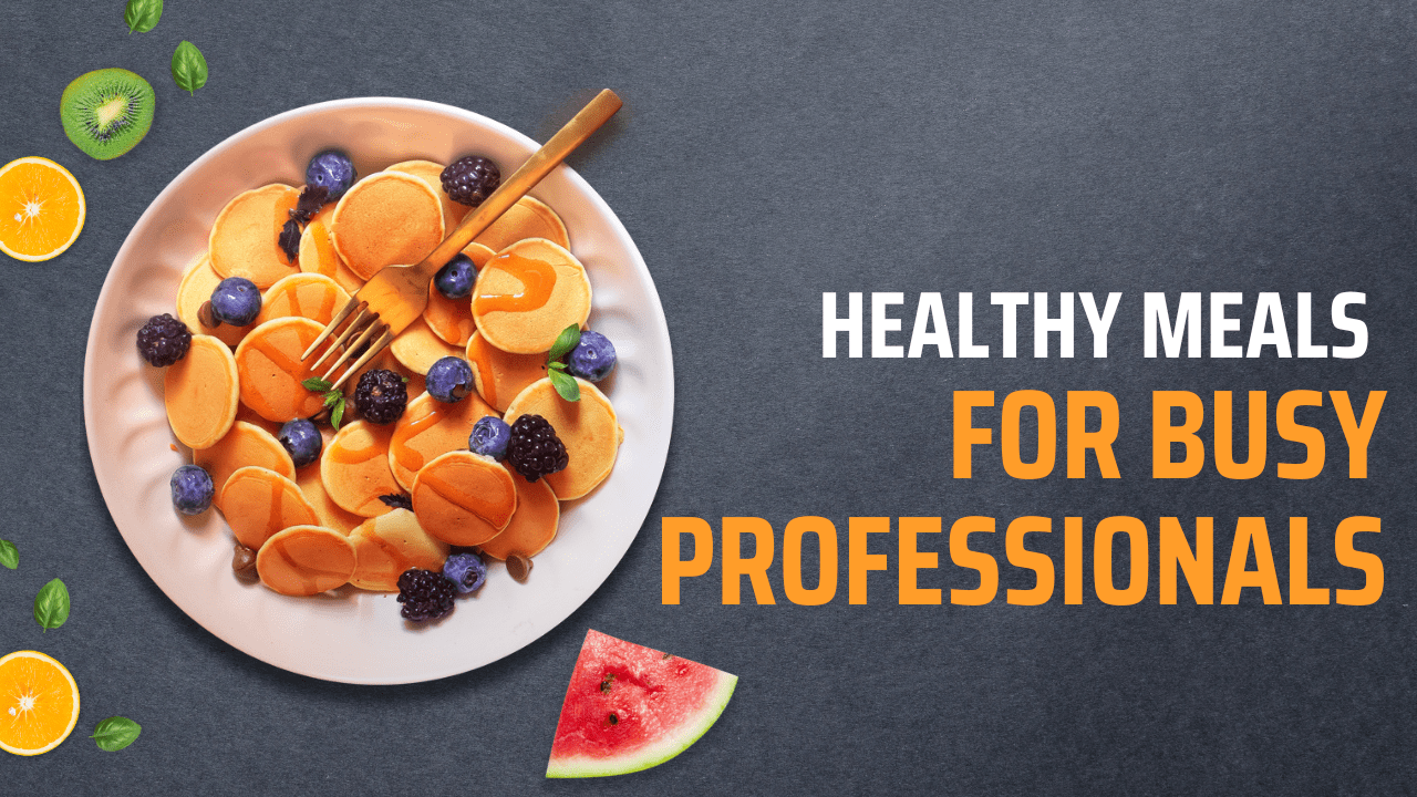 healthy meals for busy professionals